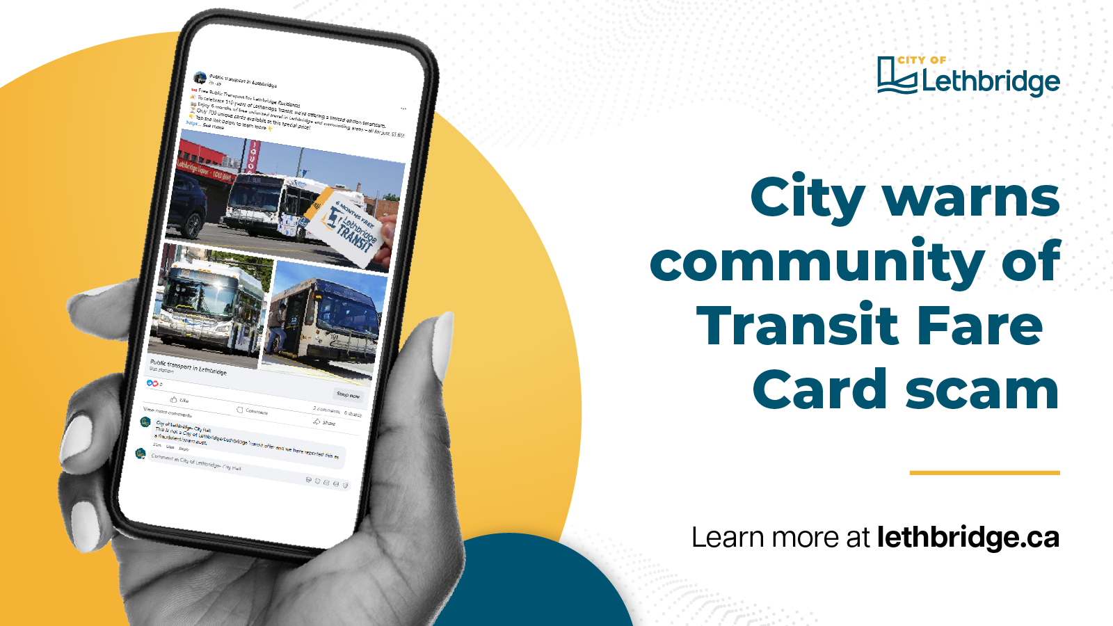 A hand holding a smartphone displaying a Facebook post about a transit fare card scam. The post includes images of buses and a fare card with the word "SCAM" stamped on it. The background features the City of Lethbridge logo and text that reads, "City warns community of Transit Fare Card scam." At the bottom, there is additional text: "Learn more at lethbridge.ca".