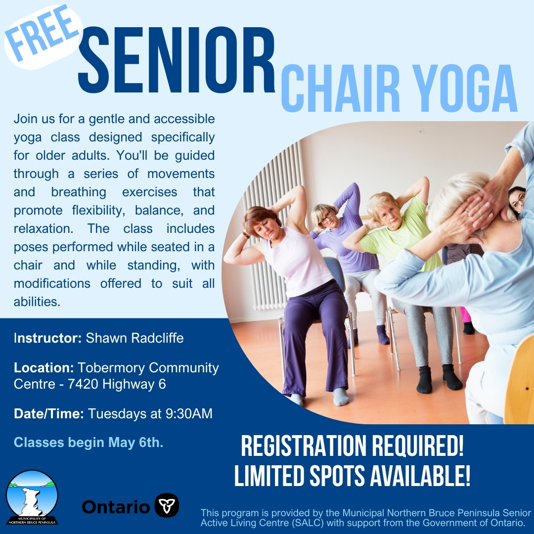 Poster for a free Senior Chair Yoga class at Tobermory Community Centre, Tuesdays at 9:30 AM starting May 6. Led by Shawn Radcliffe. Registration required. Funded by the SALC program.
