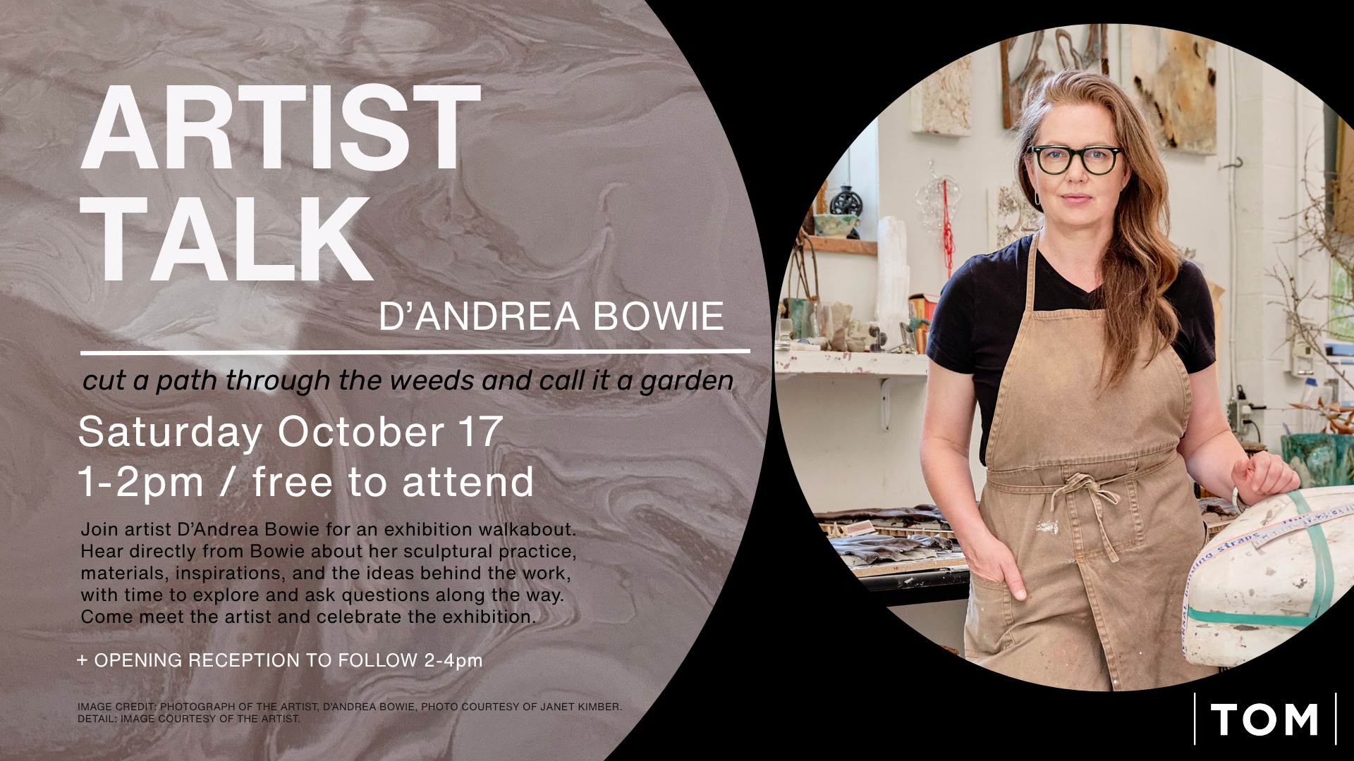 Promotional graphic for an artist talk with D’Andrea Bowie for her exhibition cut a path through the weeds and call it a garden. The talk takes place Saturday, October 17, from 1–2 p.m., followed by an opening reception from 2–4 p.m. On the right is a circular photograph of Bowie standing in her studio wearing a tan apron and black shirt.